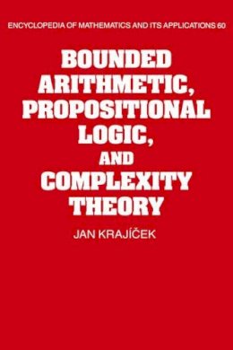 Jan Krajicek - Bounded Arithmetic, Propositional Logic and Complexity Theory - 9780521452052 - V9780521452052