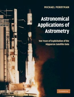 Michael Perryman - Astronomical Applications of Astrometry: Ten Years of Exploitation of the Hipparcos Satellite Data - 9780521514897 - V9780521514897