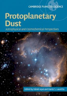 D  Niel Apai - Protoplanetary Dust: Astrophysical and Cosmochemical Perspectives - 9780521517720 - V9780521517720