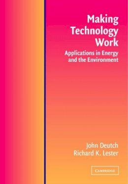 John M. Deutch - Making Technology Work: Applications in Energy and the Environment - 9780521523172 - V9780521523172