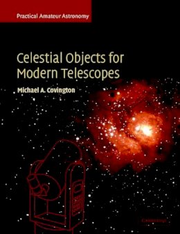 Michael A. Covington - Celestial Objects for Modern Telescopes: Practical Amateur Astronomy Volume 2 - 9780521524193 - V9780521524193