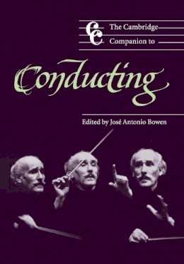 J A (Ed) Bowen - The Cambridge Companion to Conducting - 9780521527910 - V9780521527910