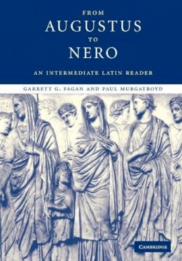 Garrett G. Fagan - From Augustus to Nero: An Intermediate Latin Reader - 9780521528047 - V9780521528047