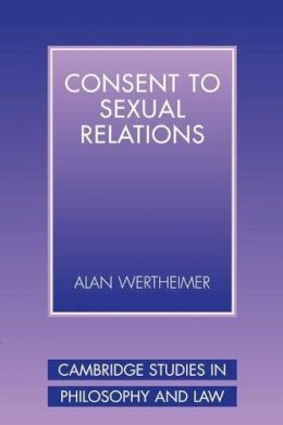 Alan Wertheimer - Consent to Sexual Relations - 9780521536110 - V9780521536110
