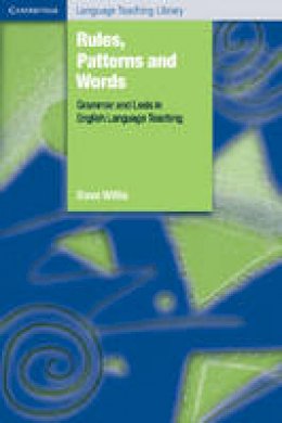 Dave Willis - Cambridge Language Teaching Library: Rules, Patterns and Words: Grammar and Lexis in English Language Teaching - 9780521536196 - V9780521536196