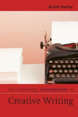 David Morley - The Cambridge Introduction to Creative Writing - 9780521547543 - 9780521547543