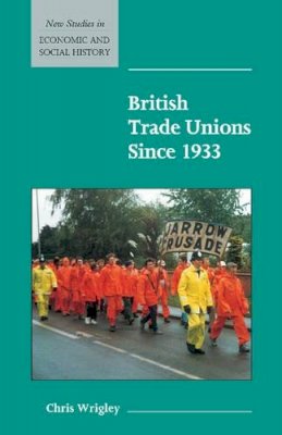 Chris Wrigley - British Trade Unions since 1933 - 9780521576406 - V9780521576406