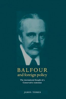 Jason Tomes - Balfour and Foreign Policy - 9780521581189 - V9780521581189