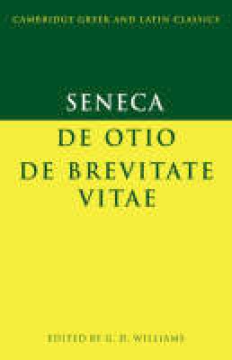 Seneca - Cambridge Greek and Latin Classics: Seneca: De otio; De brevitate vitae - 9780521588065 - V9780521588065