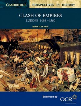 Martin D. W. Jones - Clash of Empires: Europe 1498–1560 - 9780521595032 - V9780521595032
