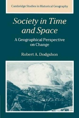 Robert A. Dodgshon - Society in Time and Space: A Geographical Perspective on Change - 9780521596404 - V9780521596404
