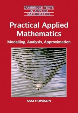 Sam Howison - Practical Applied Mathematics: Modelling, Analysis, Approximation - 9780521603690 - V9780521603690