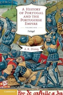 A. R. Disney - A History of Portugal and the Portuguese Empire: From Beginnings to 1807 - 9780521603973 - V9780521603973