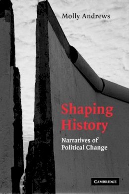 Molly Andrews - Shaping History: Narratives of Political Change - 9780521604697 - V9780521604697