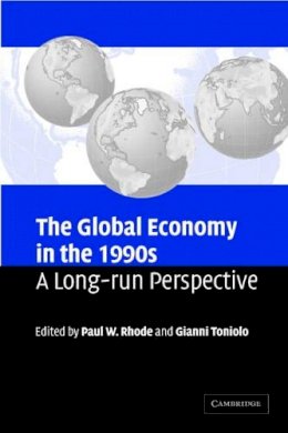 Paul W. Rhode (Ed.) - The Global Economy in the 1990s: A Long-Run Perspective - 9780521617901 - V9780521617901