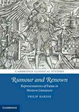 Prof. Philip Hardie - Rumour and Renown: Representations of Fama in Western Literature - 9780521620888 - V9780521620888