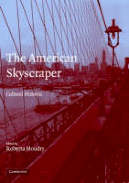 Edited By Roberta Mo - The American Skyscraper: Cultural Histories - 9780521624213 - V9780521624213