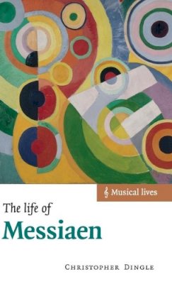 Christopher Dingle - The Life of Messiaen - 9780521632201 - V9780521632201