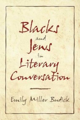 Emily Miller Budick - Blacks and Jews in Literary Conversation - 9780521635752 - KAC0004244