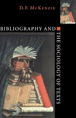 D. F. Mckenzie - Bibliography and the Sociology of Texts - 9780521642583 - V9780521642583