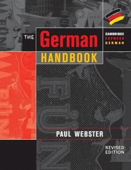 Paul Webster - The German Handbook: Your Guide to Speaking and Writing German - 9780521648608 - V9780521648608