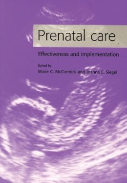 Marie C. McCormick (Ed.) - Prenatal Care: Effectiveness and Implementation - 9780521661966 - V9780521661966 Marie C. McCormick (Ed.) - Prenatal Care: Effectiveness and Implementation - 9780521661966 - V9780521661966