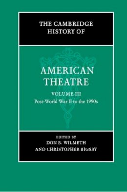 Edited By Don B. Wil - The Cambridge History of American Theatre - 9780521669597 - V9780521669597