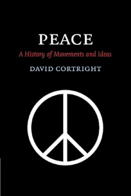 David Cortright - Peace: A History of Movements and Ideas - 9780521670005 - V9780521670005
