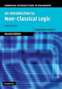 Graham Priest - An Introduction to Non-Classical Logic: From If to Is - 9780521670265 - V9780521670265