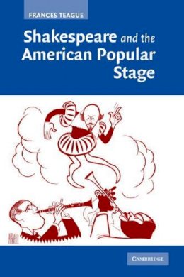 Frances Teague - Shakespeare and the American Popular Stage - 9780521679923 - V9780521679923