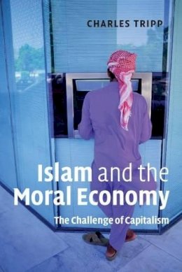 Charles Tripp - Islam and the Moral Economy: The Challenge of Capitalism - 9780521682442 - V9780521682442