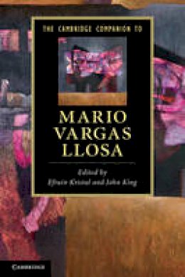 Efrain Kristal - Cambridge Companions to Literature: The Cambridge Companion to Mario Vargas Llosa - 9780521682855 - V9780521682855