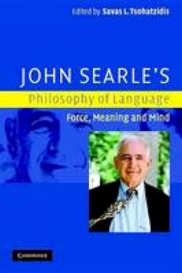 S L(Ed) Tsohatzidis - John Searle´s Philosophy of Language: Force, Meaning and Mind - 9780521685344 - KOC0011315