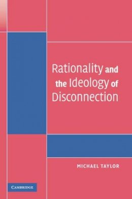 Michael  Taylor - Rationality and the Ideology of Disconnection - 9780521687041 - V9780521687041
