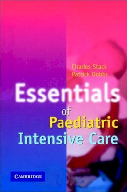 C. G. Stack - Essentials of Paediatric Intensive Care - 9780521687973 - V9780521687973