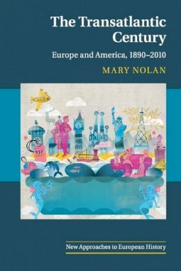 Mary Nolan - The Transatlantic Century: Europe and America, 1890–2010 - 9780521692212 - V9780521692212