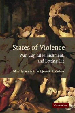 Austin Sarat (Ed.) - States of Violence: War, Capital Punishment, and Letting Die - 9780521699761 - V9780521699761