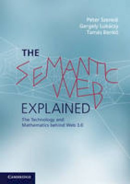 Peter Szeredi - The Semantic Web Explained: The Technology and Mathematics behind Web 3.0 - 9780521700368 - V9780521700368