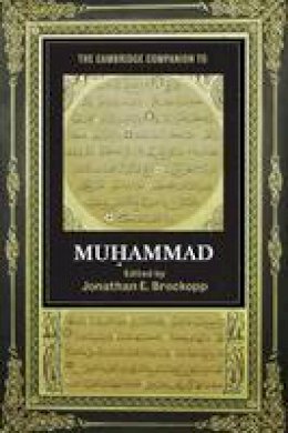 Jonathan E Brockopp - Cambridge Companions to Religion: The Cambridge Companion to Muhammad - 9780521713726 - V9780521713726