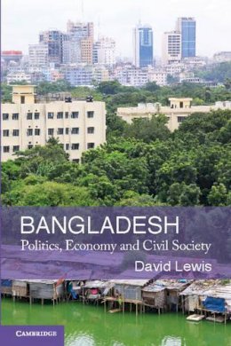 David Lewis - Bangladesh: Politics, Economy and Civil Society - 9780521713771 - V9780521713771