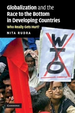 Nita Rudra - Globalization and the Race to the Bottom in Developing Countries: Who Really Gets Hurt? - 9780521715034 - V9780521715034