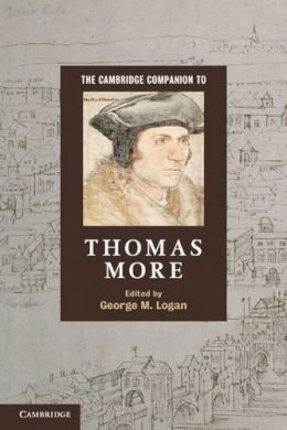 George M. Logan - The Cambridge Companion to Thomas More - 9780521716871 - V9780521716871