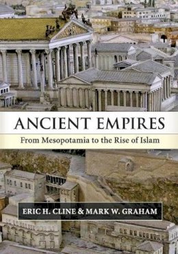 Eric H. Cline - Ancient Empires: From Mesopotamia to the Rise of Islam - 9780521717809 - V9780521717809