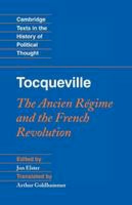 Roger Hargreaves - Cambridge Texts in the History of Political Thought: Tocqueville: The Ancien Regime and the French Revolution - 9780521718912 - V9780521718912