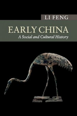 Li Feng - Early China: A Social and Cultural History - 9780521719810 - V9780521719810