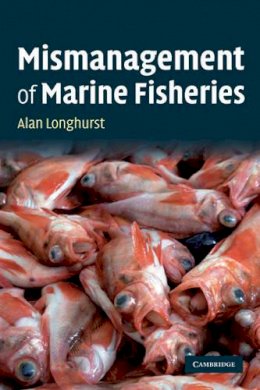Alan Longhurst - Mismanagement of Marine Fisheries - 9780521721509 - V9780521721509