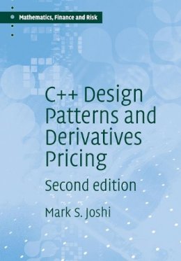 Joshi, M. S. - C++ Design Patterns and Derivatives Pricing (Mathematics, Finance and Risk) - 9780521721622 - V9780521721622