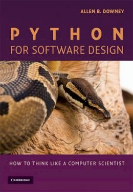 Allen B.  Downey - Python for Software Design: How to Think Like a Computer Scientist - 9780521725965 - V9780521725965