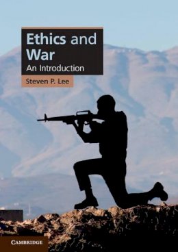 Steven P. Lee - Ethics and War: An Introduction - 9780521727570 - V9780521727570