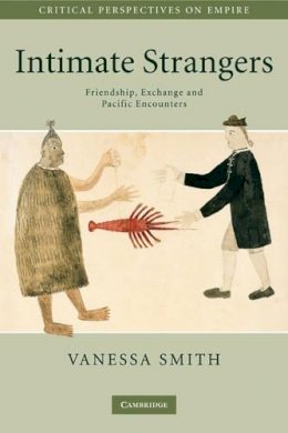 Vanessa Smith - Intimate Strangers: Friendship, Exchange and Pacific Encounters - 9780521728782 - V9780521728782